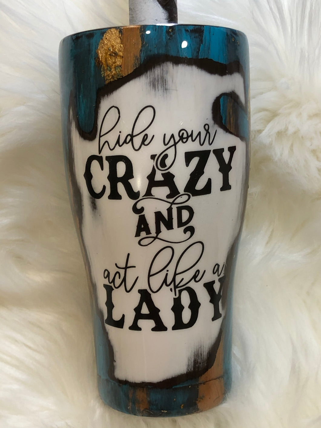 Hide Your Crazy and Act Like a Lady Patina Tumbler