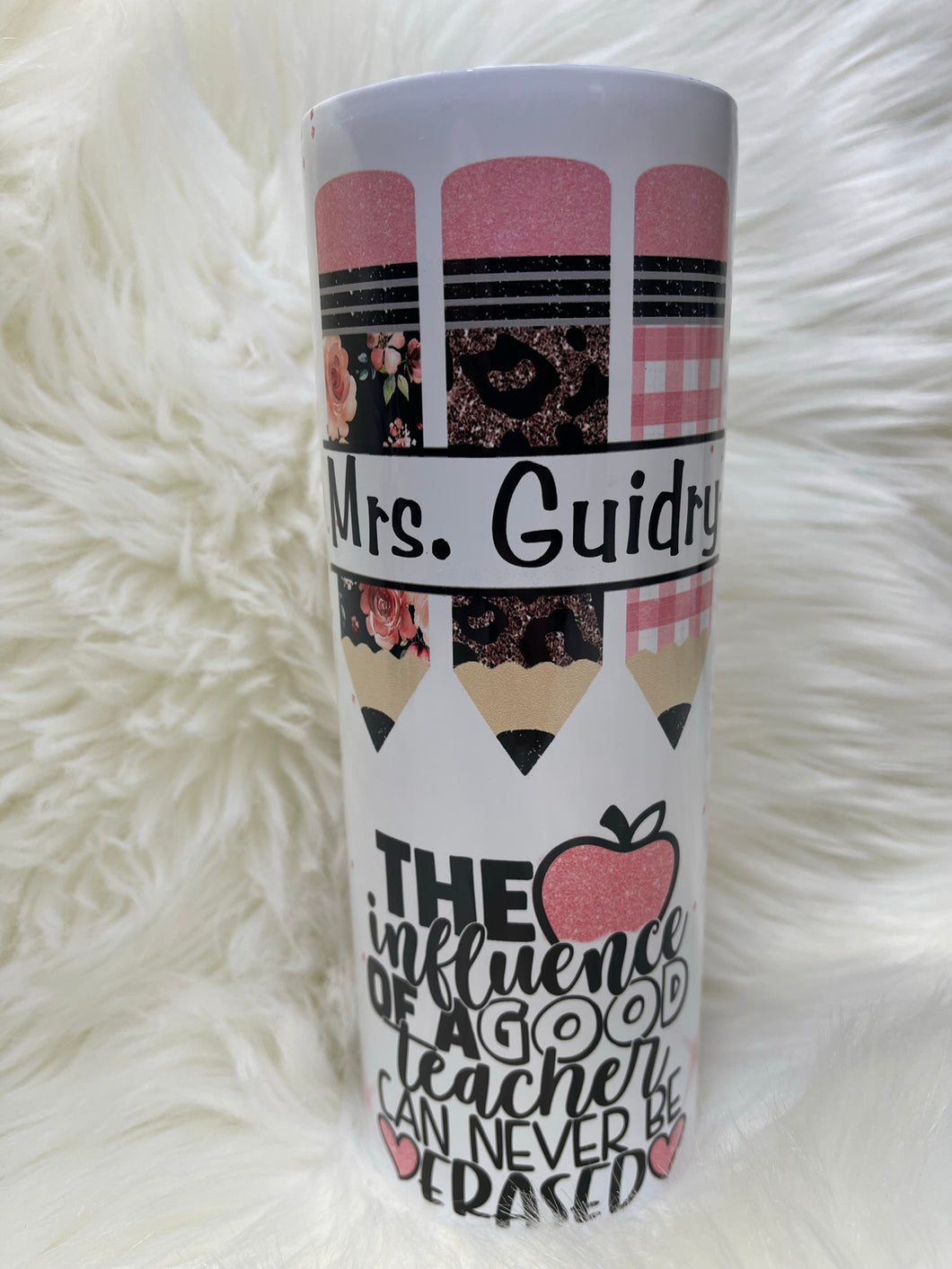 The Influence Of A Good Teacher Can Never Be Erased Personalized Pencil  Sublimation Tumbler