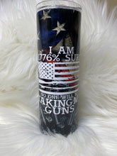 Load image into Gallery viewer, 1776% They Aren&#39;t Taking My Guns Sublimation Tumbler